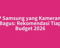 HP Samsung yang Kameranya Bagus: Rekomendasi Tiap Budget 2026
