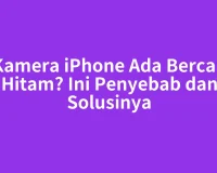 Kamera iPhone Ada Bercak Hitam? Ini Penyebab dan Solusinya