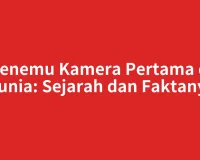 Penemu Kamera Pertama di Dunia: Sejarah dan Faktanya