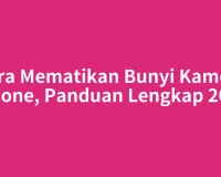 Cara Mematikan Bunyi Kamera iPhone, Panduan Lengkap 2026