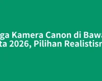 Harga Kamera Canon di Bawah 2 Juta 2026, Pilihan Realistisnya