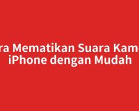 Cara Mematikan Suara Kamera iPhone dengan Mudah