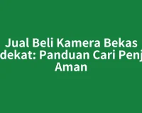 Jual Beli Kamera Bekas Terdekat: Panduan Cari Penjual Aman