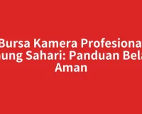 Bursa Kamera Profesional Gunung Sahari: Panduan Belanja Aman