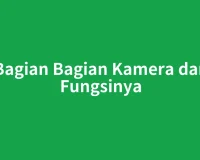 Bagian Bagian Kamera dan Fungsinya