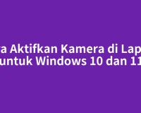 Cara Aktifkan Kamera di Laptop untuk Windows 10 dan 11