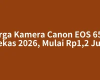 Harga Kamera Canon EOS 650D Bekas 2026, Mulai Rp1,2 Juta