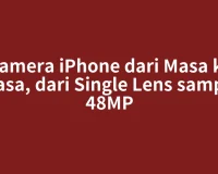 Kamera iPhone dari Masa ke Masa, dari Single Lens sampai 48MP