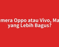 Kamera Oppo atau Vivo, Mana yang Lebih Bagus?