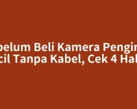 Sebelum Beli Kamera Pengintai Kecil Tanpa Kabel, Cek 4 Hal Ini