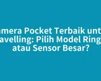 Kamera Pocket Terbaik untuk Travelling: Pilih Model Ringan atau Sensor Besar?