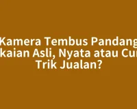 Kamera Tembus Pandang Pakaian Asli, Nyata atau Cuma Trik Jualan?