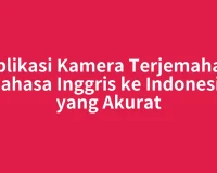 Aplikasi Kamera Terjemahan Bahasa Inggris ke Indonesia yang Akurat