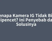 Kenapa Kamera IG Tidak Bisa Dipencet? Ini Penyebab dan Solusinya