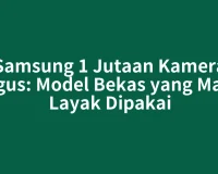 Samsung 1 Jutaan Kamera Bagus: Model Bekas yang Masih Layak Dipakai