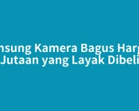 Samsung Kamera Bagus Harga 2 Jutaan yang Layak Dibeli