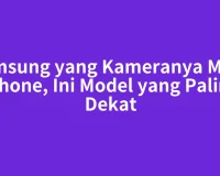Samsung yang Kameranya Mirip iPhone, Ini Model yang Paling Dekat