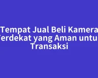 Tempat Jual Beli Kamera Terdekat yang Aman untuk Transaksi