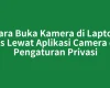 Cara Buka Kamera di Laptop Asus Lewat Aplikasi Camera dan Pengaturan Privasi