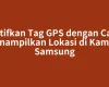 Aktifkan Tag GPS dengan Cara Menampilkan Lokasi di Kamera Samsung