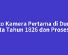 Foto Kamera Pertama di Dunia: Fakta Tahun 1826 dan Prosesnya